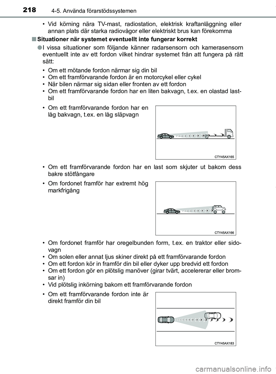 TOYOTA PRIUS PLUS 2019 Bruksanvisningar (in Swedish) 2184-5. Använda förarstödssystemen
PRIUS +_OM47D30SE• Vid körning nära TV-mast, radiostation, elektrisk kraftanläggning eller
annan plats där starka radiovågor eller elektriskt brus kan för TOYOTA PRIUS PLUS 2019 Bruksanvisningar (in Swedish) 2184-5. Använda förarstödssystemen
PRIUS +_OM47D30SE• Vid körning nära TV-mast, radiostation, elektrisk kraftanläggning eller
annan plats där starka radiovågor eller elektriskt brus kan för