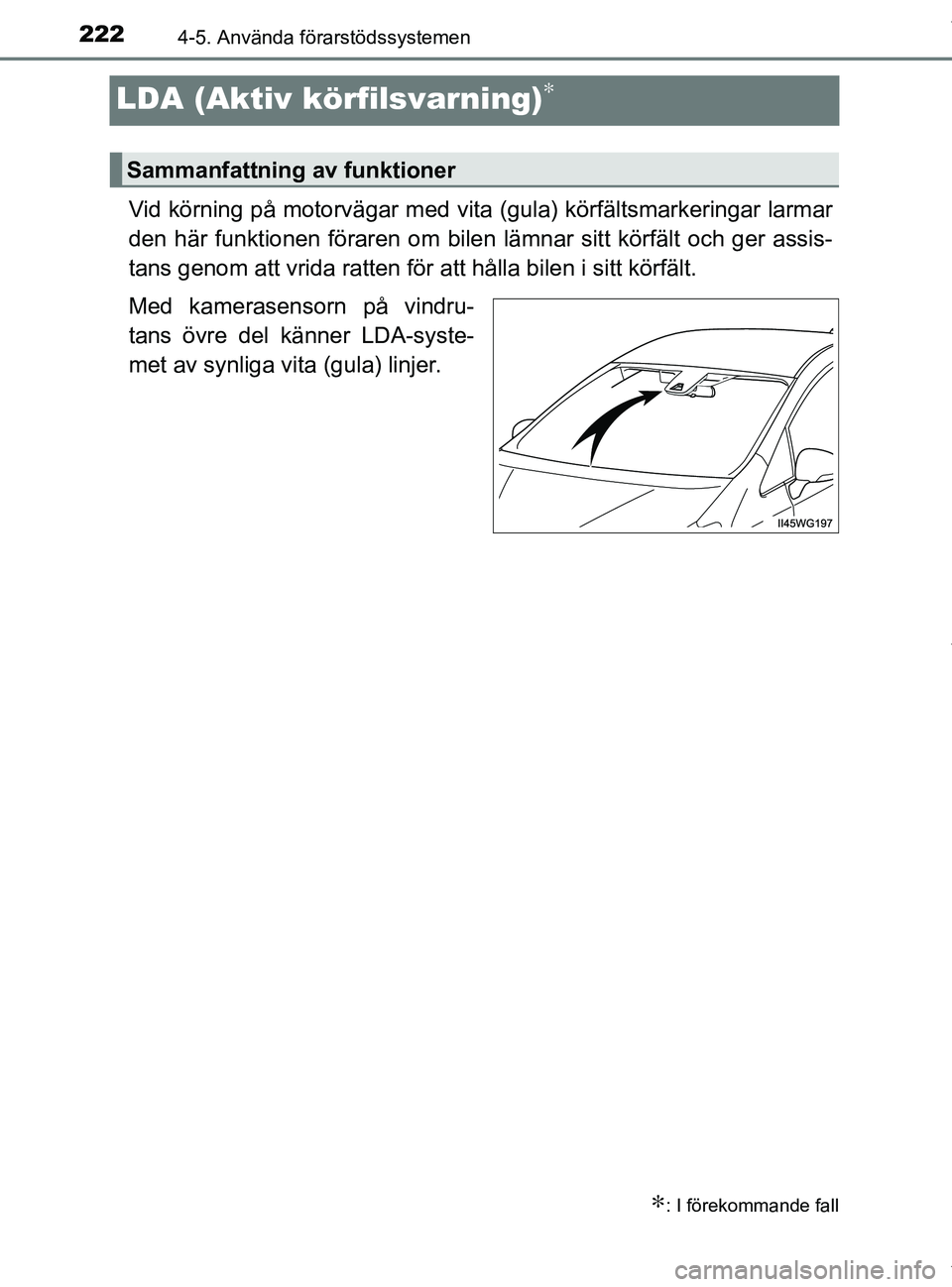 TOYOTA PRIUS PLUS 2019 Bruksanvisningar (in Swedish) 2224-5. Använda förarstödssystemen
PRIUS +_OM47D30SE
LDA (Aktiv körfilsvarning)∗
Vid körning på motorvägar med vita (gula) körfältsmarkeringar larmar
den här funktionen föraren om bilen l TOYOTA PRIUS PLUS 2019 Bruksanvisningar (in Swedish) 2224-5. Använda förarstödssystemen
PRIUS +_OM47D30SE
LDA (Aktiv körfilsvarning)∗
Vid körning på motorvägar med vita (gula) körfältsmarkeringar larmar
den här funktionen föraren om bilen l