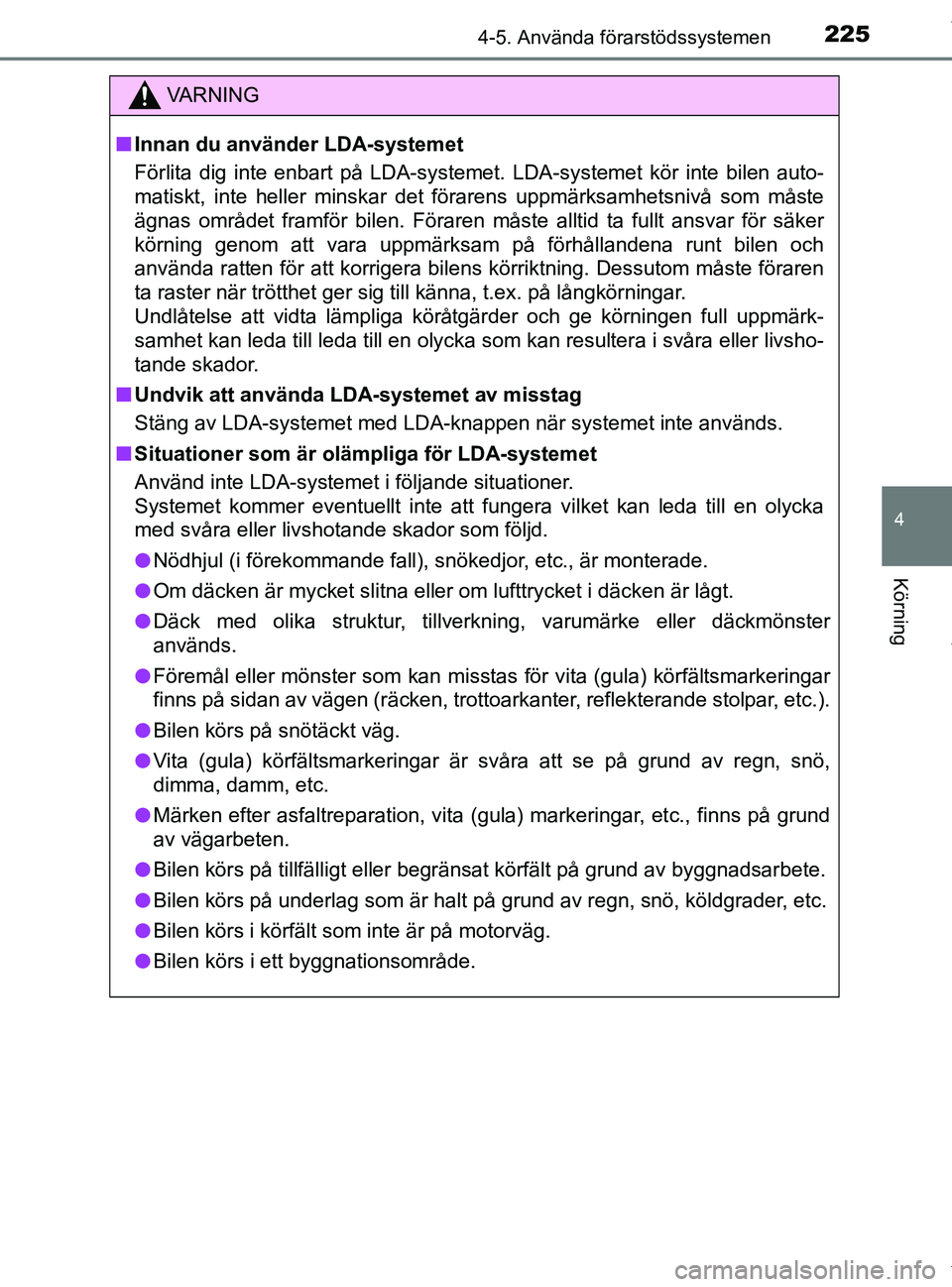 TOYOTA PRIUS PLUS 2019 Bruksanvisningar (in Swedish) 2254-5. Använda förarstödssystemen
4
Körning
PRIUS +_OM47D30SE
VA R N I N G
nInnan du använder LDA-systemet
Förlita dig inte enbart på LDA-systemet. LDA-systemet kör inte bilen auto-
matiskt, TOYOTA PRIUS PLUS 2019 Bruksanvisningar (in Swedish) 2254-5. Använda förarstödssystemen
4
Körning
PRIUS +_OM47D30SE
VA R N I N G
nInnan du använder LDA-systemet
Förlita dig inte enbart på LDA-systemet. LDA-systemet kör inte bilen auto-
matiskt,
