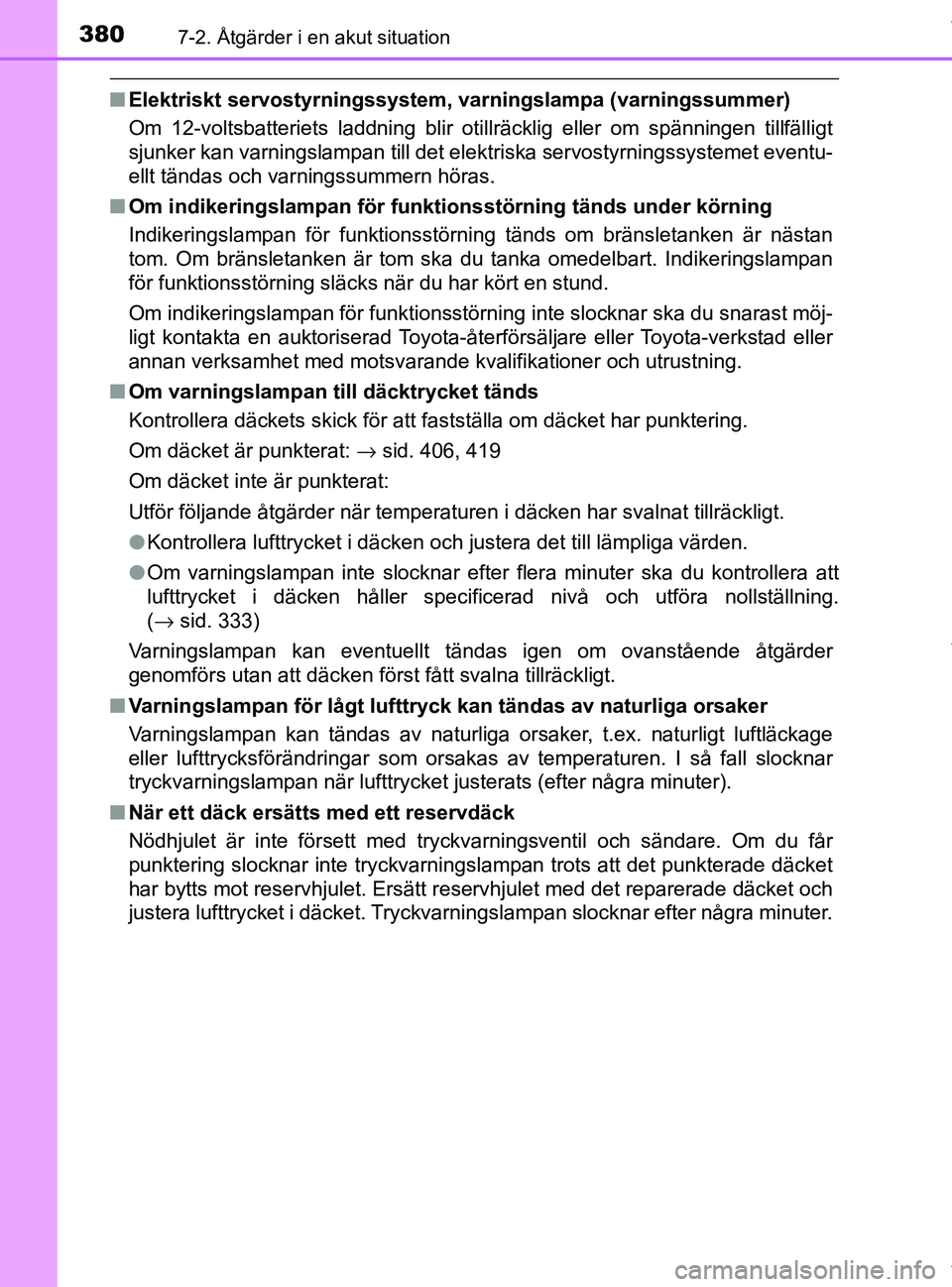 TOYOTA PRIUS PLUS 2019 Bruksanvisningar (in Swedish) 3807-2. Åtgärder i en akut situation
PRIUS +_OM47D30SE
nElektriskt servostyrningssystem, varningslampa (varningssummer)
Om 12-voltsbatteriets laddning blir otillräcklig eller om spänningen tillfä TOYOTA PRIUS PLUS 2019 Bruksanvisningar (in Swedish) 3807-2. Åtgärder i en akut situation
PRIUS +_OM47D30SE
nElektriskt servostyrningssystem, varningslampa (varningssummer)
Om 12-voltsbatteriets laddning blir otillräcklig eller om spänningen tillfä
