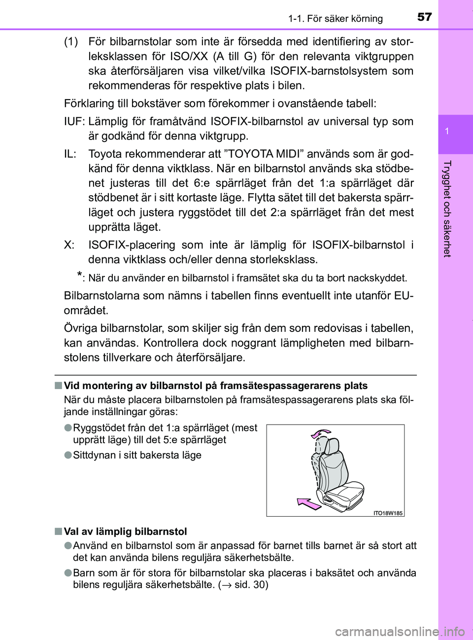 TOYOTA PRIUS PLUS 2019 Bruksanvisningar (in Swedish) 571-1. För säker körning
1
PRIUS +_OM47D30SE
Trygghet och säkerhet
(1) För bilbarnstolar som inte är försedda med identifiering av stor-leksklassen för ISO/XX (A till G) för den relevanta vi TOYOTA PRIUS PLUS 2019 Bruksanvisningar (in Swedish) 571-1. För säker körning
1
PRIUS +_OM47D30SE
Trygghet och säkerhet
(1) För bilbarnstolar som inte är försedda med identifiering av stor-leksklassen för ISO/XX (A till G) för den relevanta vi
