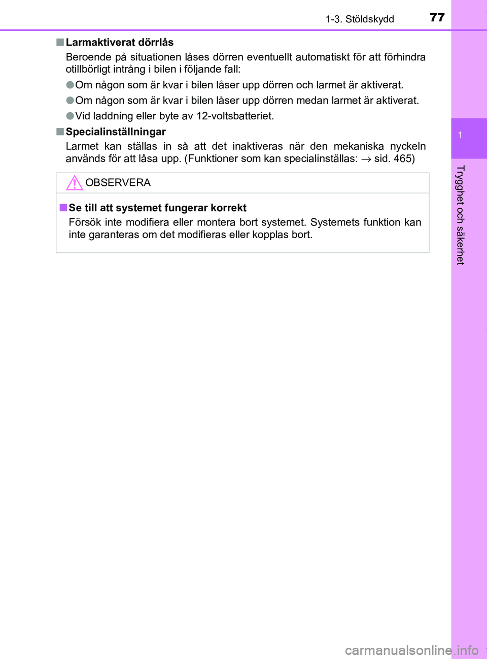 TOYOTA PRIUS PLUS 2019 Bruksanvisningar (in Swedish) 771-3. Stöldskydd
1
PRIUS +_OM47D30SE
Trygghet och säkerhet
nLarmaktiverat dörrlås
Beroende på situationen låses dörren eventuellt automatiskt för att förhindra
otillbörligt intrång i bilen TOYOTA PRIUS PLUS 2019 Bruksanvisningar (in Swedish) 771-3. Stöldskydd
1
PRIUS +_OM47D30SE
Trygghet och säkerhet
nLarmaktiverat dörrlås
Beroende på situationen låses dörren eventuellt automatiskt för att förhindra
otillbörligt intrång i bilen