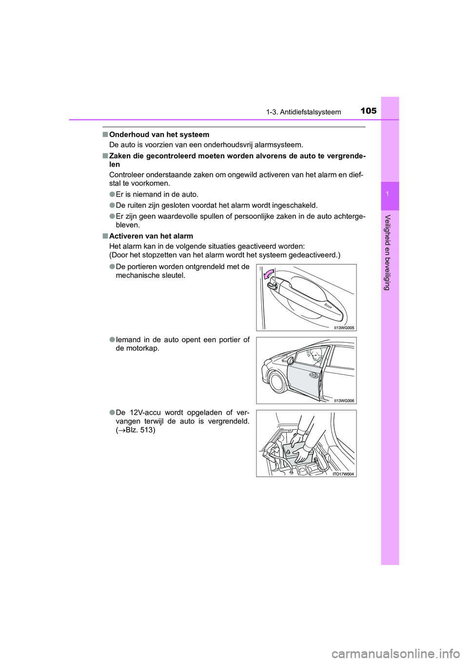 TOYOTA PRIUS PLUS 2018 Instructieboekje (in Dutch) 1051-3. Antidiefstalsysteem
1
PRIUS +_OM_OM47D30E_(EE)
Veiligheid en beveiliging
■Onderhoud van het systeem
De auto is voorzien van een onderhoudsvrij alarmsysteem.
■ Zaken die gecontroleerd moete TOYOTA PRIUS PLUS 2018 Instructieboekje (in Dutch) 1051-3. Antidiefstalsysteem
1
PRIUS +_OM_OM47D30E_(EE)
Veiligheid en beveiliging
■Onderhoud van het systeem
De auto is voorzien van een onderhoudsvrij alarmsysteem.
■ Zaken die gecontroleerd moete