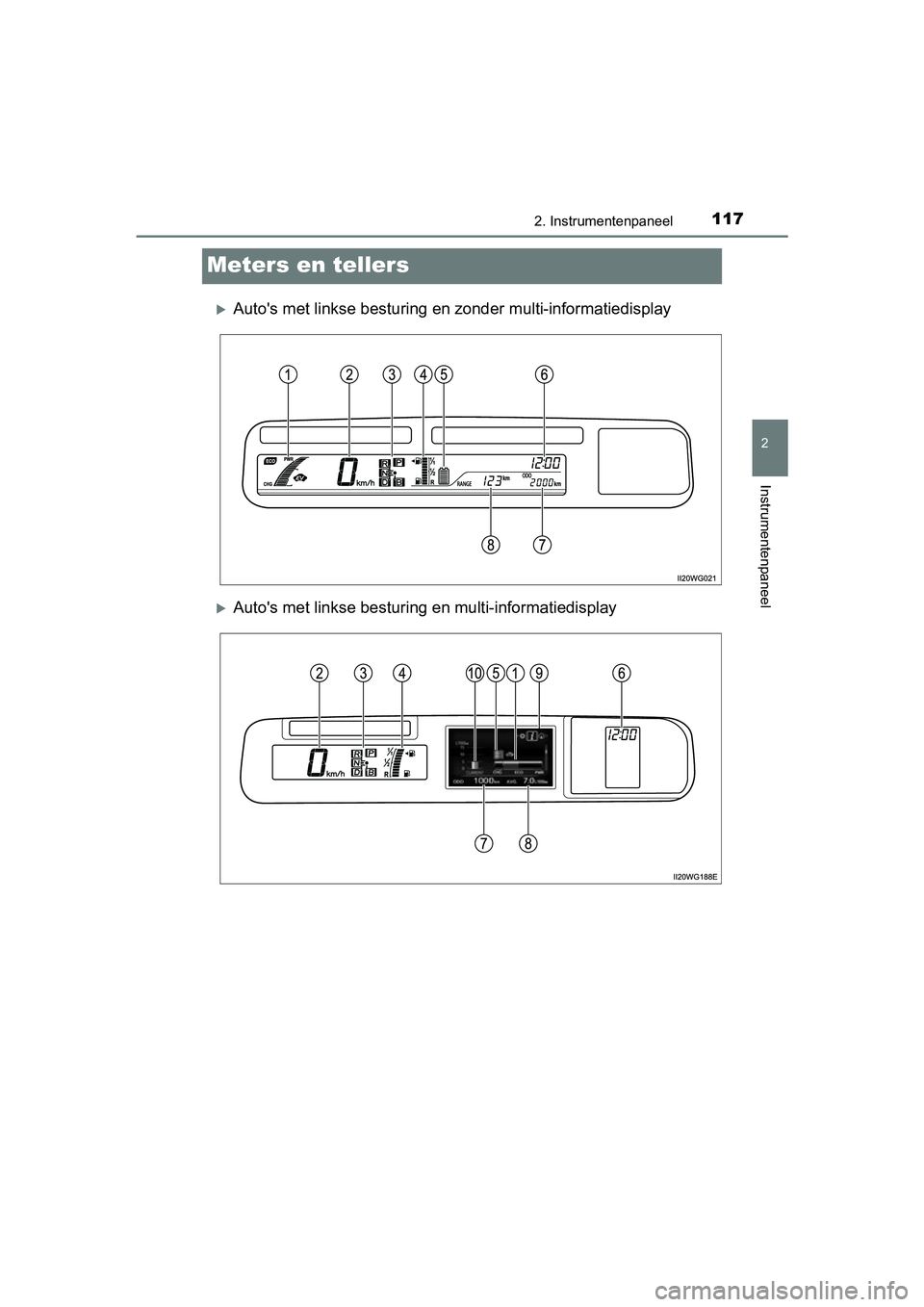 TOYOTA PRIUS PLUS 2018 Instructieboekje (in Dutch) 117
2
2. Instrumentenpaneel
Instrumentenpaneel
PRIUS +_OM_OM47D30E_(EE)
Meters en tellers
Auto's met linkse besturing en zonder multi-informatiedisplay
Auto's met linkse besturing en mul TOYOTA PRIUS PLUS 2018 Instructieboekje (in Dutch) 117
2
2. Instrumentenpaneel
Instrumentenpaneel
PRIUS +_OM_OM47D30E_(EE)
Meters en tellers
Auto's met linkse besturing en zonder multi-informatiedisplay
Auto's met linkse besturing en mul