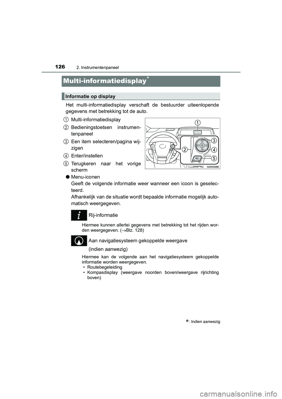 TOYOTA PRIUS PLUS 2018 Instructieboekje (in Dutch) 1262. Instrumentenpaneel
PRIUS +_OM_OM47D30E_(EE)
Multi-infor matiedisplay*
Het multi-informatiedisplay verschaft de bestuurder uiteenlopen de
gegevens met betrekk ing tot de auto.
Multi-informa TOYOTA PRIUS PLUS 2018 Instructieboekje (in Dutch) 1262. Instrumentenpaneel
PRIUS +_OM_OM47D30E_(EE)
Multi-infor matiedisplay*
Het multi-informatiedisplay verschaft de bestuurder uiteenlopen de
gegevens met betrekk ing tot de auto.
Multi-informa