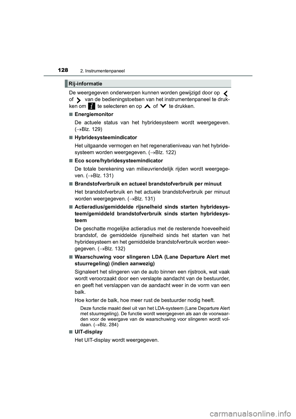 TOYOTA PRIUS PLUS 2018 Instructieboekje (in Dutch) 1282. Instrumentenpaneel
PRIUS +_OM_OM47D30E_(EE)
De weergegeven onderwerpen kunnen worden gewijzigd door op
of van de bedieningstoetsen van het instrumentenpaneel te druk-
ken om te selecteren TOYOTA PRIUS PLUS 2018 Instructieboekje (in Dutch) 1282. Instrumentenpaneel
PRIUS +_OM_OM47D30E_(EE)
De weergegeven onderwerpen kunnen worden gewijzigd door op
of van de bedieningstoetsen van het instrumentenpaneel te druk-
ken om te selecteren