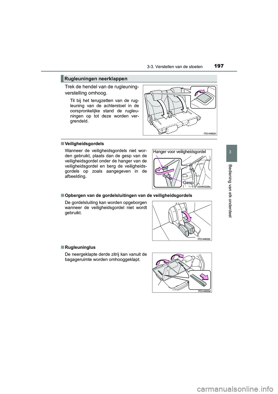 TOYOTA PRIUS PLUS 2018 Instructieboekje (in Dutch) 1973-3. Verstellen van de stoelen
3
Bediening van elk onderdeel
PRIUS +_OM_OM47D30E_(EE)
Trek de hendel van de rugleuning-
verstelling omhoog.
Til bij het terugzetten van de rug-
leuning van d TOYOTA PRIUS PLUS 2018 Instructieboekje (in Dutch) 1973-3. Verstellen van de stoelen
3
Bediening van elk onderdeel
PRIUS +_OM_OM47D30E_(EE)
Trek de hendel van de rugleuning-
verstelling omhoog.
Til bij het terugzetten van de rug-
leuning van d