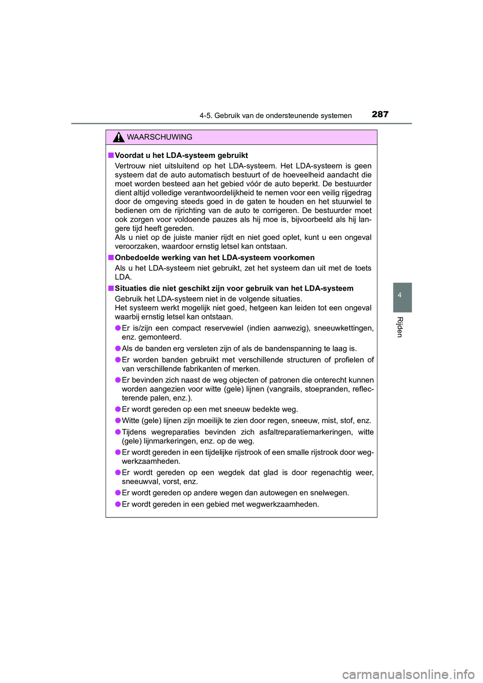 TOYOTA PRIUS PLUS 2018 Instructieboekje (in Dutch) 2874-5. Gebruik van de ondersteunende systemen
4
Rijden
PRIUS +_OM_OM47D30E_(EE)
WAARSCHUWING
■Voordat u het LDA-systeem gebruikt
Vertrouw niet uitsluitend op het LDA-systeem. Het LDA-systeem TOYOTA PRIUS PLUS 2018 Instructieboekje (in Dutch) 2874-5. Gebruik van de ondersteunende systemen
4
Rijden
PRIUS +_OM_OM47D30E_(EE)
WAARSCHUWING
■Voordat u het LDA-systeem gebruikt
Vertrouw niet uitsluitend op het LDA-systeem. Het LDA-systeem