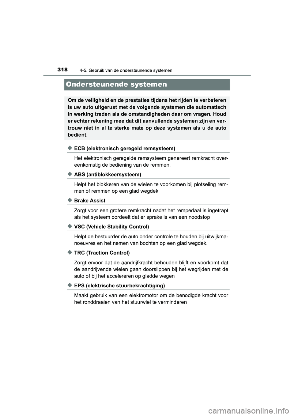 TOYOTA PRIUS PLUS 2018 Instructieboekje (in Dutch) 3184-5. Gebruik van de ondersteunende systemen
PRIUS +_OM_OM47D30E_(EE)
Ondersteunende systemen
◆ECB (elektronisch geregeld remsysteem)
Het elektronisch geregelde remsysteem genereert remkracht over TOYOTA PRIUS PLUS 2018 Instructieboekje (in Dutch) 3184-5. Gebruik van de ondersteunende systemen
PRIUS +_OM_OM47D30E_(EE)
Ondersteunende systemen
◆ECB (elektronisch geregeld remsysteem)
Het elektronisch geregelde remsysteem genereert remkracht over