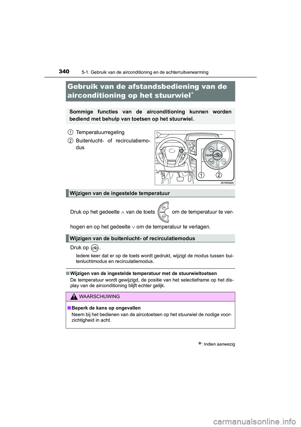 TOYOTA PRIUS PLUS 2018 Instructieboekje (in Dutch) 3405-1. Gebruik van de airconditioning en de achterruitverwarming
PRIUS +_OM_OM47D30E_(EE)
Gebruik van de afstandsbediening van de
airconditioning op het stuurwiel
Temperatuurregeling
Buitenluch TOYOTA PRIUS PLUS 2018 Instructieboekje (in Dutch) 3405-1. Gebruik van de airconditioning en de achterruitverwarming
PRIUS +_OM_OM47D30E_(EE)
Gebruik van de afstandsbediening van de
airconditioning op het stuurwiel
Temperatuurregeling
Buitenluch