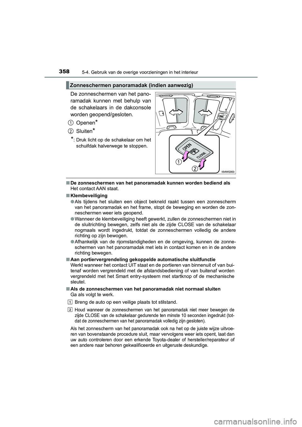 TOYOTA PRIUS PLUS 2018 Instructieboekje (in Dutch) 358
PRIUS +_OM_OM47D30E_(EE)
5-4. Gebruik van de overige voorzieningen in het interieur
De zonneschermen van het pano-
ramadak kunnen met behulp van
de schakelaars in de dakconsole
worden geop TOYOTA PRIUS PLUS 2018 Instructieboekje (in Dutch) 358
PRIUS +_OM_OM47D30E_(EE)
5-4. Gebruik van de overige voorzieningen in het interieur
De zonneschermen van het pano-
ramadak kunnen met behulp van
de schakelaars in de dakconsole
worden geop