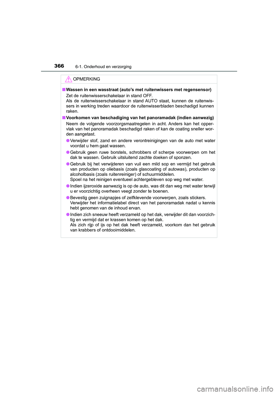 TOYOTA PRIUS PLUS 2018 Instructieboekje (in Dutch) 3666-1. Onderhoud en verzorging
PRIUS +_OM_OM47D30E_(EE)
OPMERKING
■Wassen in een wasstraat (auto's m et ruitenwissers met regensensor)
Zet de ruitenwisserschakelaar in stand OFF.
Als de ruite TOYOTA PRIUS PLUS 2018 Instructieboekje (in Dutch) 3666-1. Onderhoud en verzorging
PRIUS +_OM_OM47D30E_(EE)
OPMERKING
■Wassen in een wasstraat (auto's m et ruitenwissers met regensensor)
Zet de ruitenwisserschakelaar in stand OFF.
Als de ruite