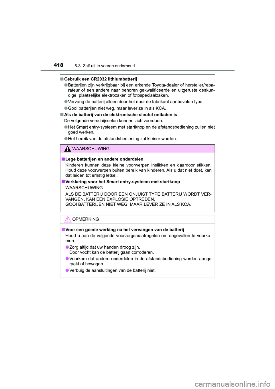 TOYOTA PRIUS PLUS 2018 Instructieboekje (in Dutch) 4186-3. Zelf uit te voeren onderhoud
PRIUS +_OM_OM47D30E_(EE)
■Gebruik een CR2032 lithiumbatterij
●Batterijen zijn verkrijgbaar bij een erkende Toyota-dealer of h ersteller/repa-
rateur of TOYOTA PRIUS PLUS 2018 Instructieboekje (in Dutch) 4186-3. Zelf uit te voeren onderhoud
PRIUS +_OM_OM47D30E_(EE)
■Gebruik een CR2032 lithiumbatterij
●Batterijen zijn verkrijgbaar bij een erkende Toyota-dealer of h ersteller/repa-
rateur of