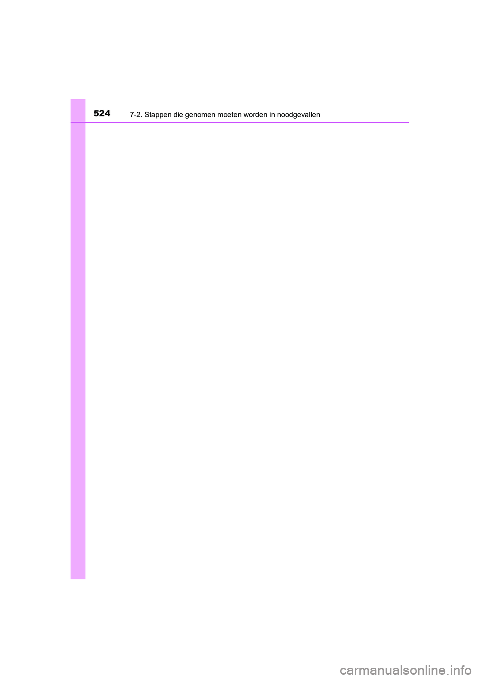 TOYOTA PRIUS PLUS 2018 Instructieboekje (in Dutch) 5247-2. Stappen die genomen moeten worden in noodgevallen
PRIUS +_OM_OM47D30E_(EE)
PRIUS +_OM_OM47D30E_(EE).book Page 524 Friday, February 8, 20 19 4:01 PM TOYOTA PRIUS PLUS 2018 Instructieboekje (in Dutch) 5247-2. Stappen die genomen moeten worden in noodgevallen
PRIUS +_OM_OM47D30E_(EE)
PRIUS +_OM_OM47D30E_(EE).book Page 524 Friday, February 8, 20 19 4:01 PM