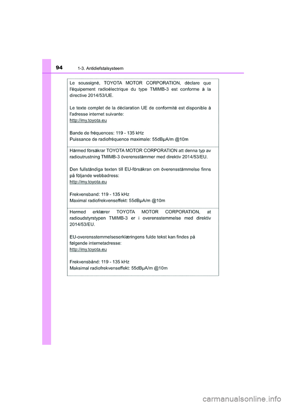 TOYOTA PRIUS PLUS 2018  Instructieboekje (in Dutch) 941-3. Antidiefstalsysteem
PRIUS +_OM_OM47D30E_(EE)
PRIUS +_OM_OM47D30E_(EE).book  Page 94  Friday, February 8, 2019  4:01 PM 