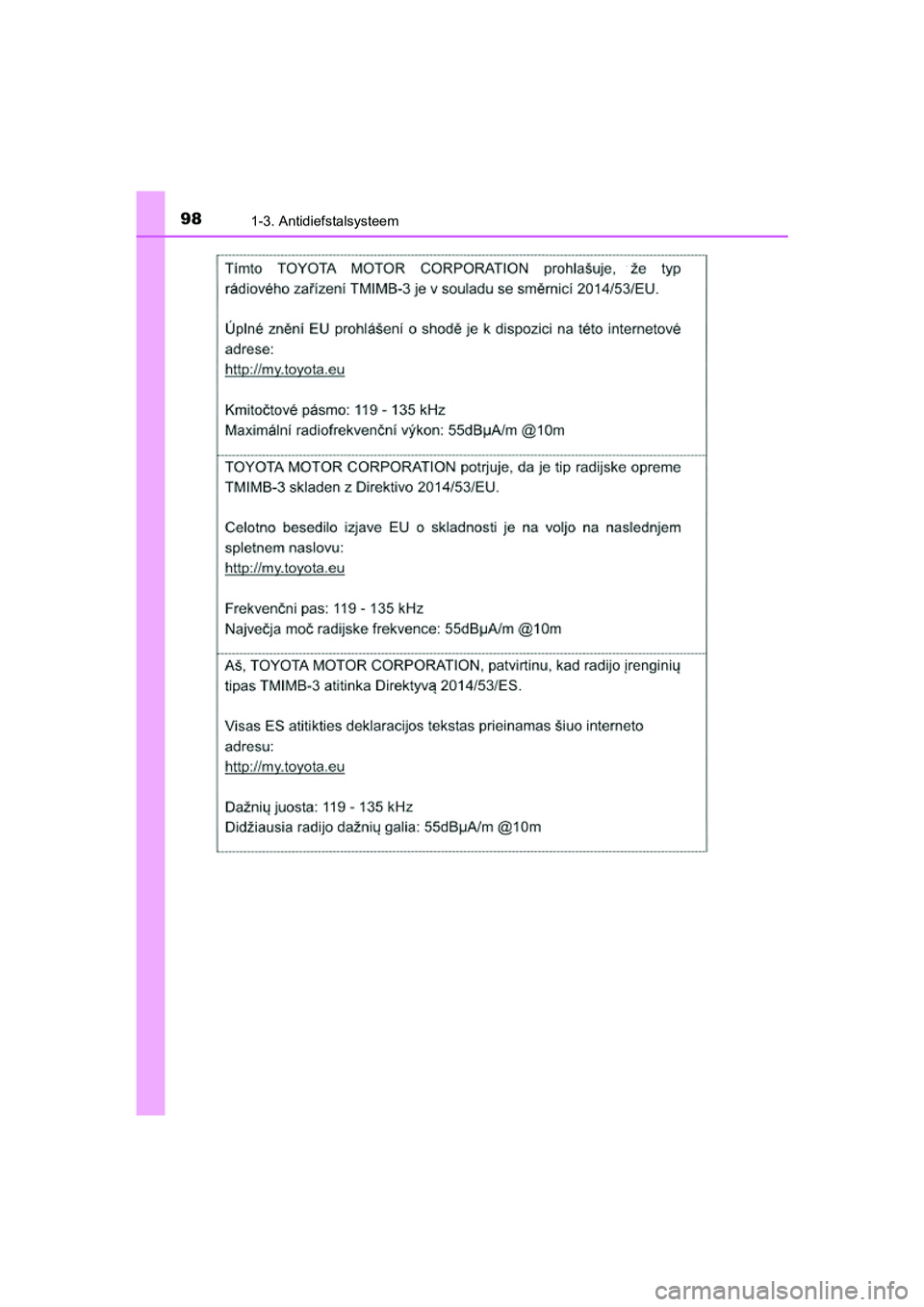 TOYOTA PRIUS PLUS 2018  Instructieboekje (in Dutch) 981-3. Antidiefstalsysteem
PRIUS +_OM_OM47D30E_(EE)
PRIUS +_OM_OM47D30E_(EE).book  Page 98  Friday, February 8, 2019  4:01 PM 
