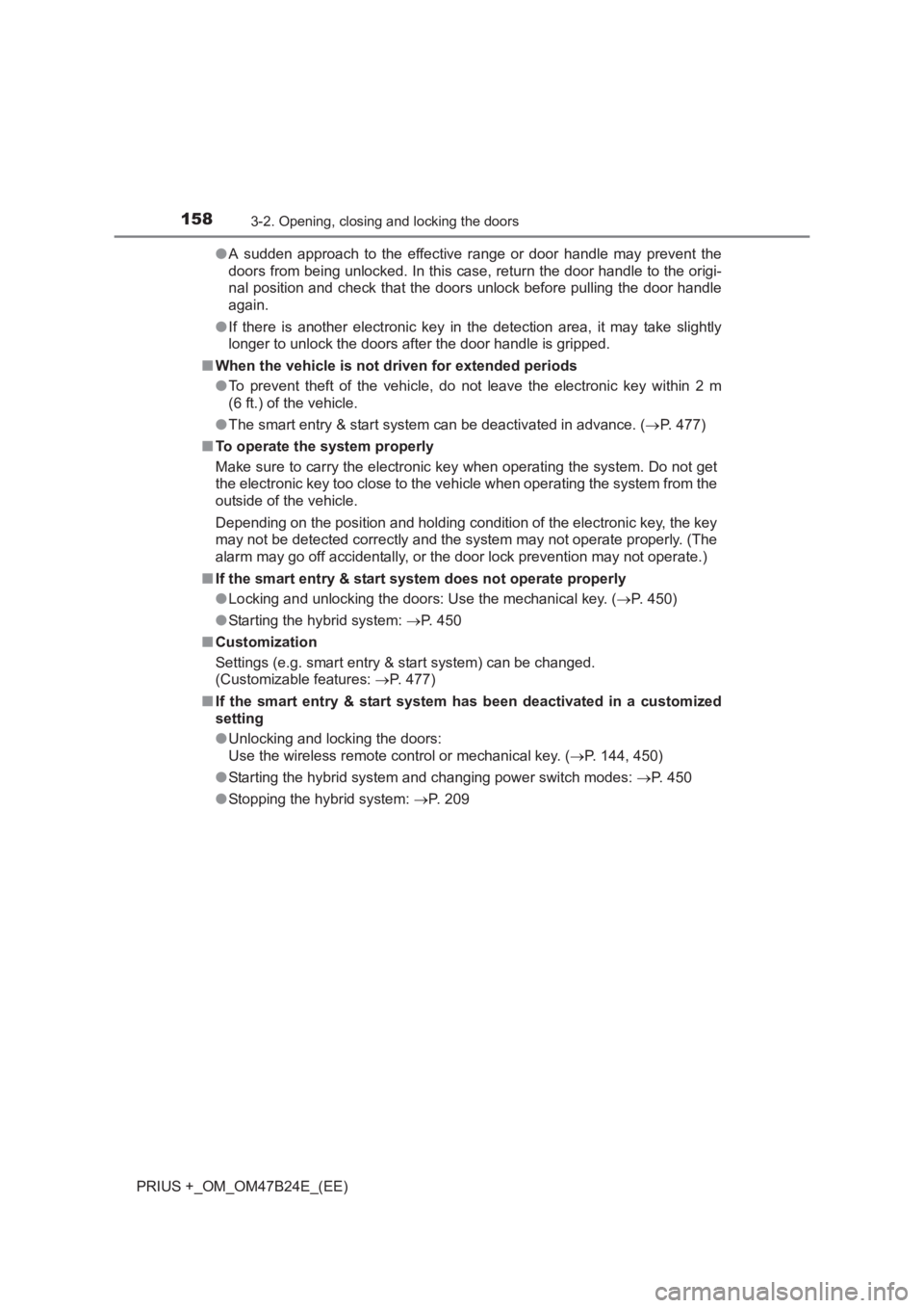 TOYOTA PRIUS PLUS 2017  Owners Manual 1583-2. Opening, closing and locking the doors
PRIUS +_OM_OM47B24E_(EE)●
A sudden approach to the effective range or door handle may prevent the
doors from being unlocked. In this case, return the d