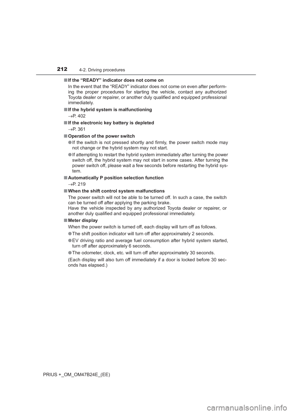 TOYOTA PRIUS PLUS 2017 Owners Manual 2124-2. Driving procedures
PRIUS +_OM_OM47B24E_(EE)■
If the “READY” indicator does not come on
In the event that the “READY” indicator does not come on even after perform-
ing the proper pro TOYOTA PRIUS PLUS 2017 Owners Manual 2124-2. Driving procedures
PRIUS +_OM_OM47B24E_(EE)■
If the “READY” indicator does not come on
In the event that the “READY” indicator does not come on even after perform-
ing the proper pro