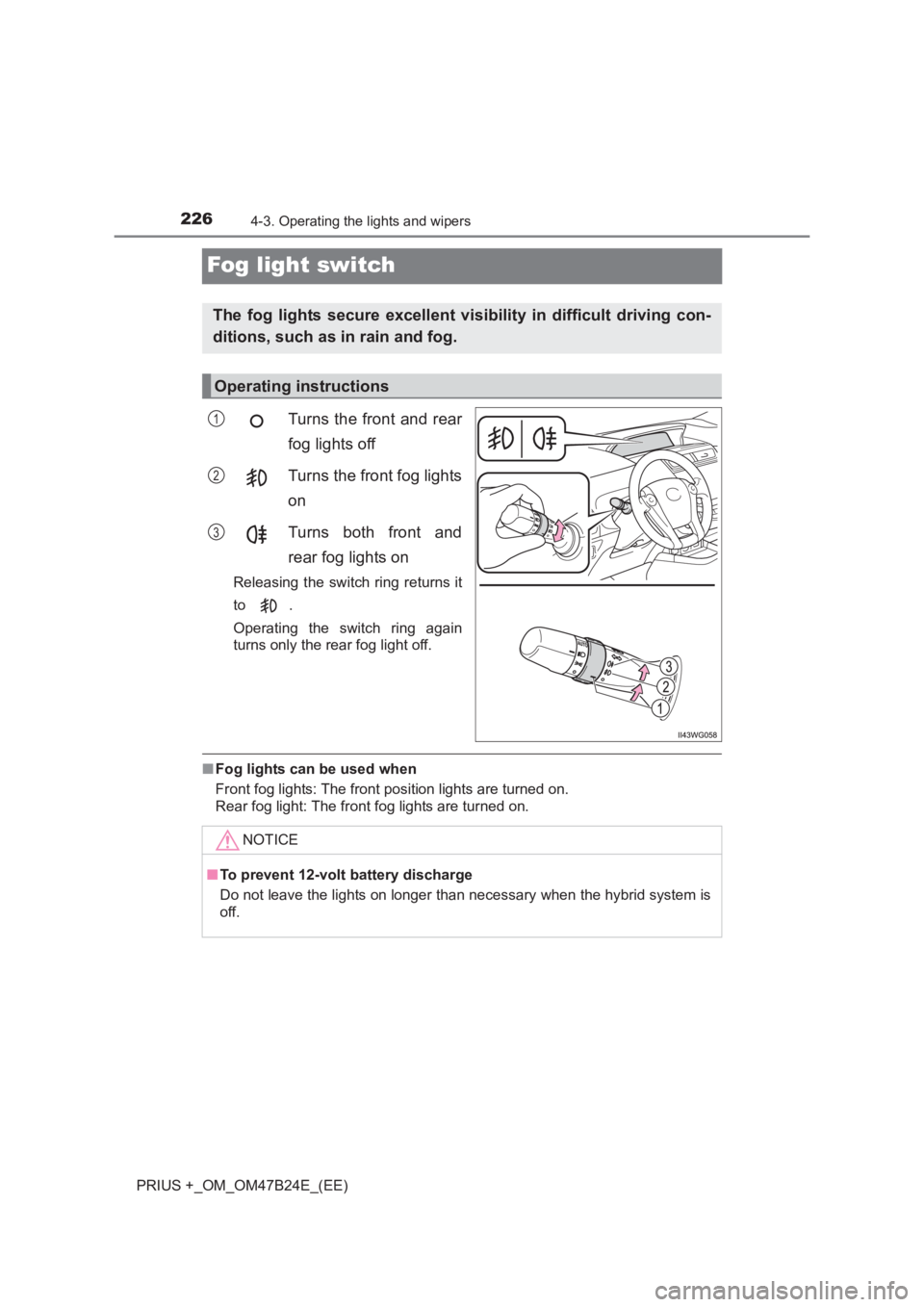 TOYOTA PRIUS PLUS 2017 Owners Manual 2264-3. Operating the lights and wipers
PRIUS +_OM_OM47B24E_(EE)
Fog light switch
Turns the front and rear
fog lights off
Turns the front fog lights
on
Turns both front and
rear fog lights on
Releasi TOYOTA PRIUS PLUS 2017 Owners Manual 2264-3. Operating the lights and wipers
PRIUS +_OM_OM47B24E_(EE)
Fog light switch
Turns the front and rear
fog lights off
Turns the front fog lights
on
Turns both front and
rear fog lights on
Releasi