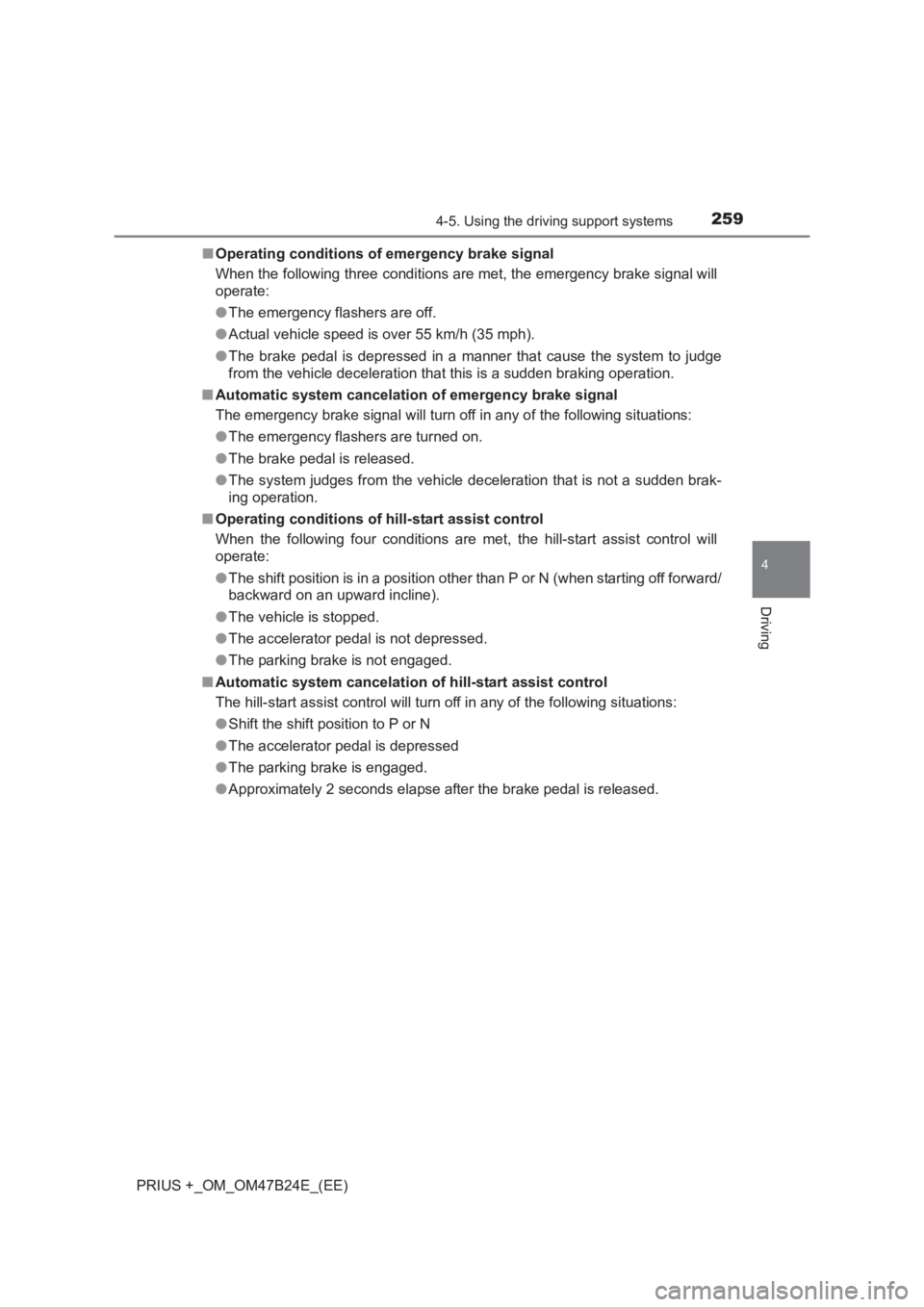 TOYOTA PRIUS PLUS 2017 Owners Manual 2594-5. Using the driving support systems
4
Driving
PRIUS +_OM_OM47B24E_(EE)■
Operating conditions of emergency brake signal
When the following three conditions are met, the emergency brake signal w TOYOTA PRIUS PLUS 2017 Owners Manual 2594-5. Using the driving support systems
4
Driving
PRIUS +_OM_OM47B24E_(EE)■
Operating conditions of emergency brake signal
When the following three conditions are met, the emergency brake signal w