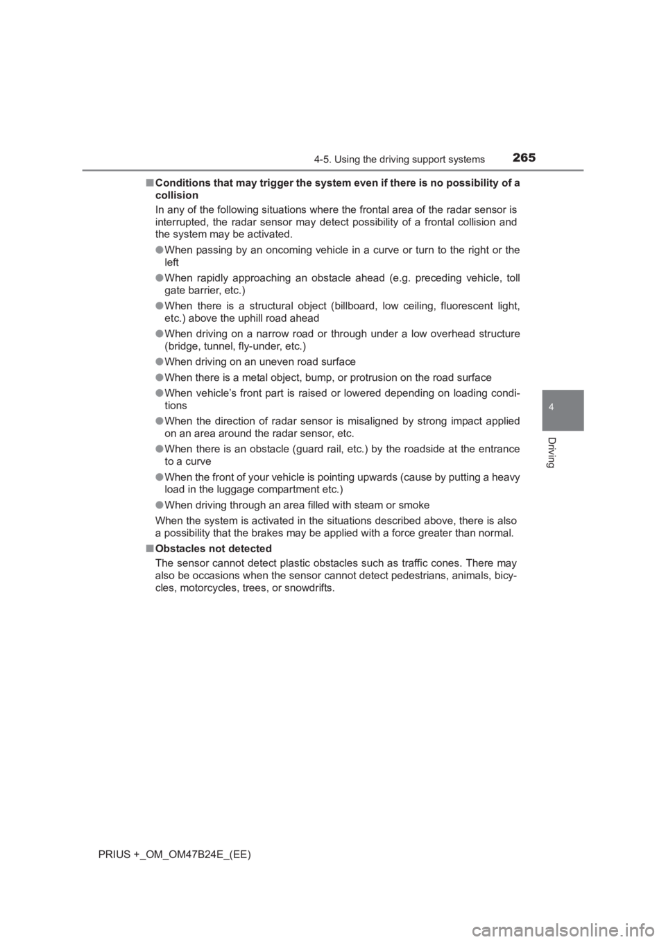 TOYOTA PRIUS PLUS 2017 Owners Manual 2654-5. Using the driving support systems
4
Driving
PRIUS +_OM_OM47B24E_(EE)■
Conditions that may trigger the system even if there is no possibility of a
collision
In any of the following situation TOYOTA PRIUS PLUS 2017 Owners Manual 2654-5. Using the driving support systems
4
Driving
PRIUS +_OM_OM47B24E_(EE)■
Conditions that may trigger the system even if there is no possibility of a
collision
In any of the following situation
