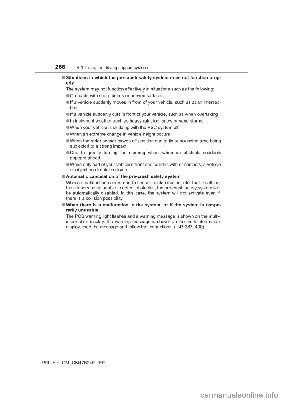 TOYOTA PRIUS PLUS 2017 Owners Manual 2664-5. Using the driving support systems
PRIUS +_OM_OM47B24E_(EE)■
Situations in which the pre-crash safety system does not function prop-
erly
The system may not function effectively in situation TOYOTA PRIUS PLUS 2017 Owners Manual 2664-5. Using the driving support systems
PRIUS +_OM_OM47B24E_(EE)■
Situations in which the pre-crash safety system does not function prop-
erly
The system may not function effectively in situation