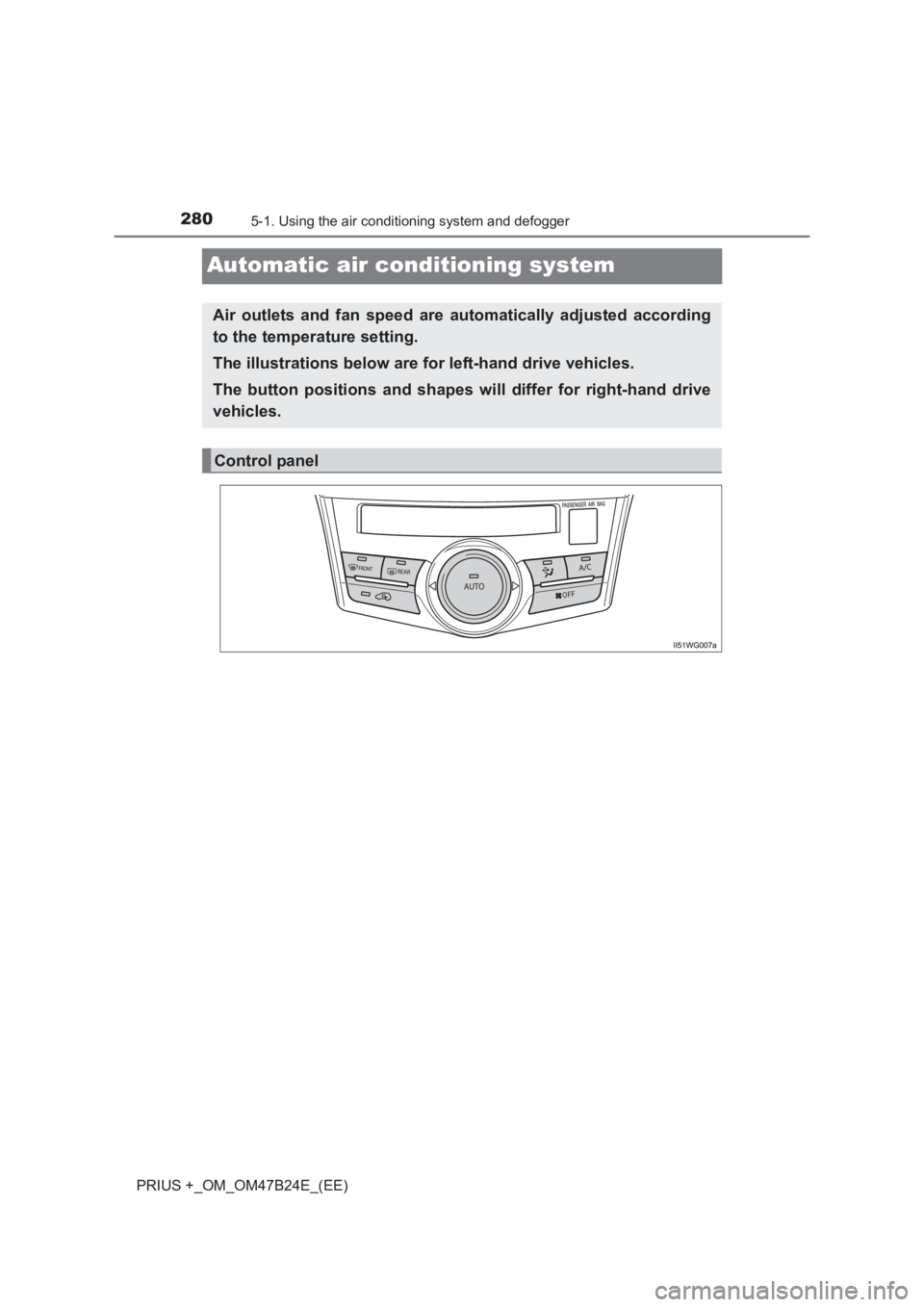 TOYOTA PRIUS PLUS 2017 Owners Manual 2805-1. Using the air conditioning system and defogger
PRIUS +_OM_OM47B24E_(EE)
Automatic air conditioning system
Air outlets and fan speed are automatically adjusted according
to the temperature sett TOYOTA PRIUS PLUS 2017 Owners Manual 2805-1. Using the air conditioning system and defogger
PRIUS +_OM_OM47B24E_(EE)
Automatic air conditioning system
Air outlets and fan speed are automatically adjusted according
to the temperature sett