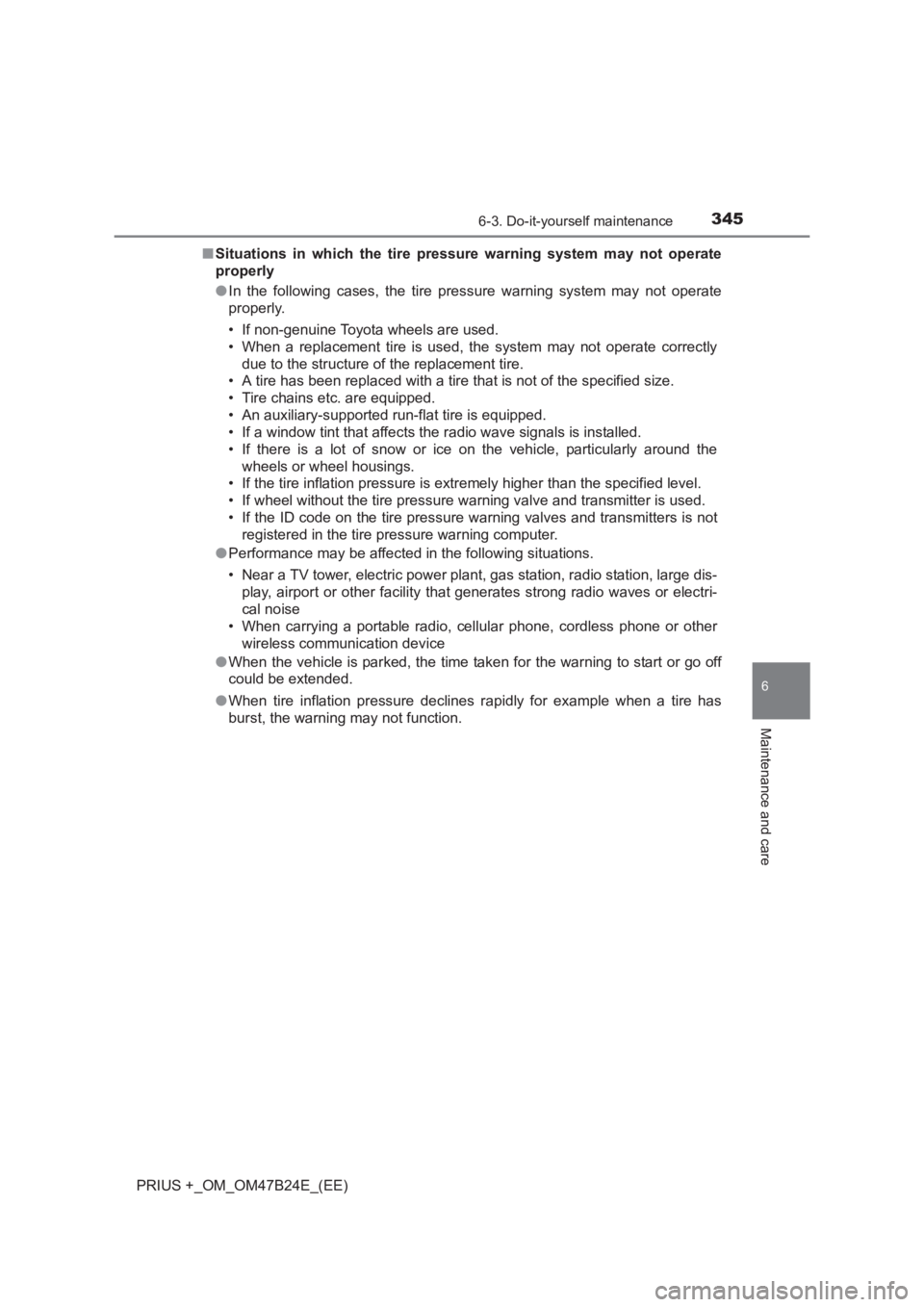 TOYOTA PRIUS PLUS 2017 Owners Manual 3456-3. Do-it-yourself maintenance
PRIUS +_OM_OM47B24E_(EE)
6
Maintenance and care
■Situations in which the tire pressure warning system may not operate
properly
●In the following cases, the tire TOYOTA PRIUS PLUS 2017 Owners Manual 3456-3. Do-it-yourself maintenance
PRIUS +_OM_OM47B24E_(EE)
6
Maintenance and care
■Situations in which the tire pressure warning system may not operate
properly
●In the following cases, the tire