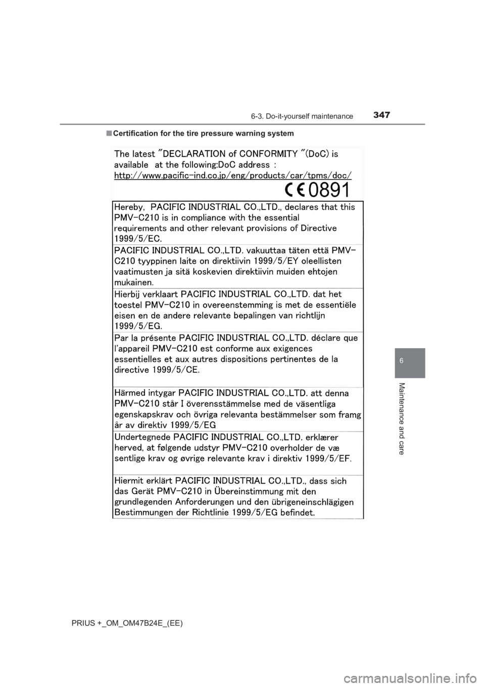TOYOTA PRIUS PLUS 2017 Owners Manual 3476-3. Do-it-yourself maintenance
PRIUS +_OM_OM47B24E_(EE)
6
Maintenance and care
■Certification for the ti re pressure warning system TOYOTA PRIUS PLUS 2017 Owners Manual 3476-3. Do-it-yourself maintenance
PRIUS +_OM_OM47B24E_(EE)
6
Maintenance and care
■Certification for the ti re pressure warning system