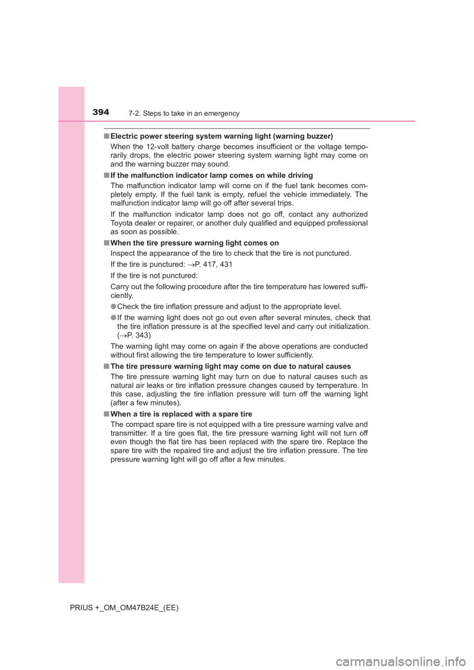 TOYOTA PRIUS PLUS 2017 Owners Manual 3947-2. Steps to take in an emergency
PRIUS +_OM_OM47B24E_(EE)
■Electric power steering system warning light (warning buzzer)
When the 12-volt battery charge becomes insufficient or the voltage temp TOYOTA PRIUS PLUS 2017 Owners Manual 3947-2. Steps to take in an emergency
PRIUS +_OM_OM47B24E_(EE)
■Electric power steering system warning light (warning buzzer)
When the 12-volt battery charge becomes insufficient or the voltage temp