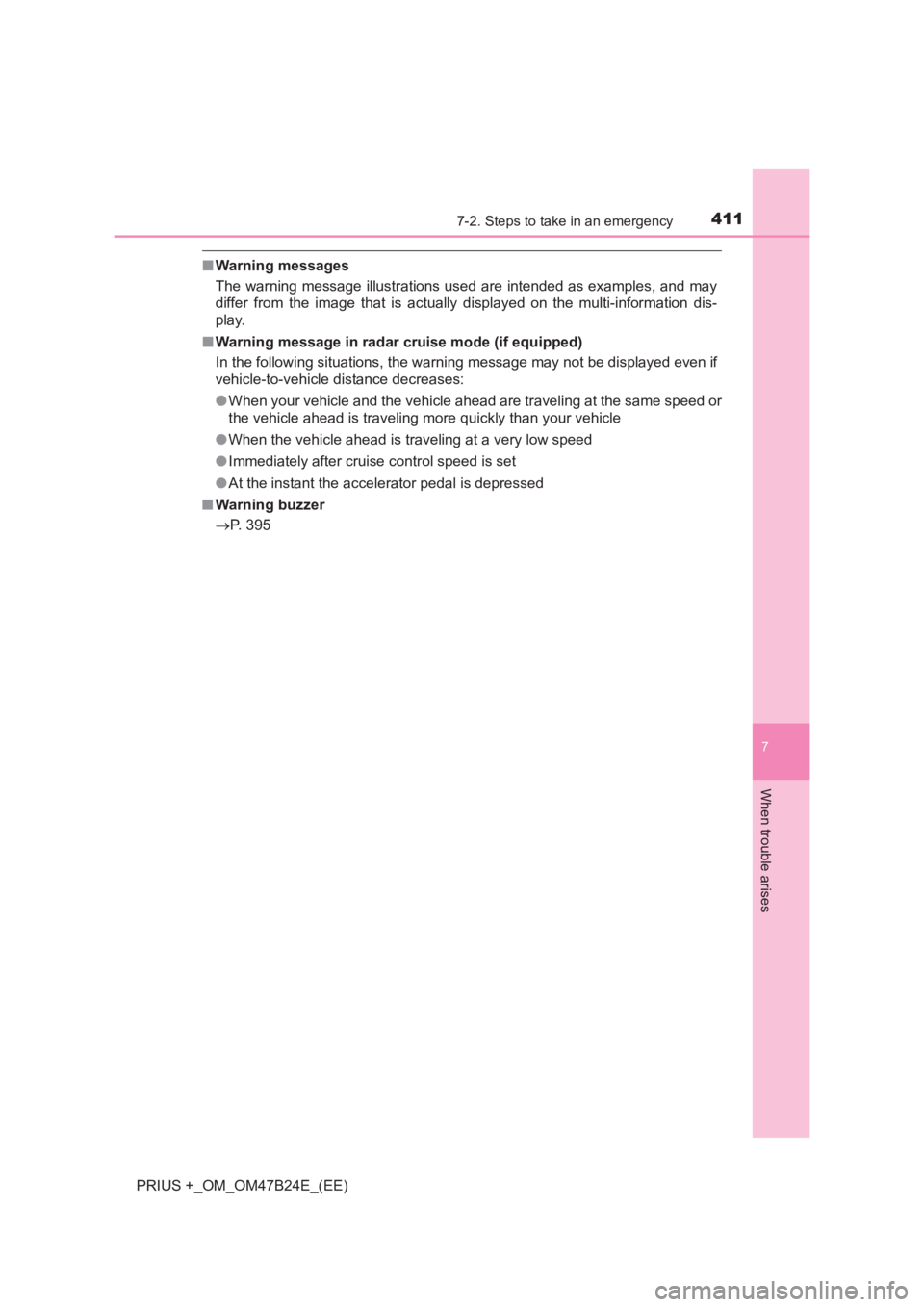 TOYOTA PRIUS PLUS 2017  Owners Manual 4117-2. Steps to take in an emergency
PRIUS +_OM_OM47B24E_(EE)
7
When trouble arises
■Warning messages
The warning message illustrations used are intended as examples, and may
differ from the image 