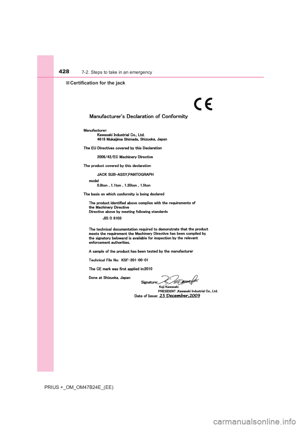 TOYOTA PRIUS PLUS 2017  Owners Manual 4287-2. Steps to take in an emergency
PRIUS +_OM_OM47B24E_(EE)■
Certification for the jack 