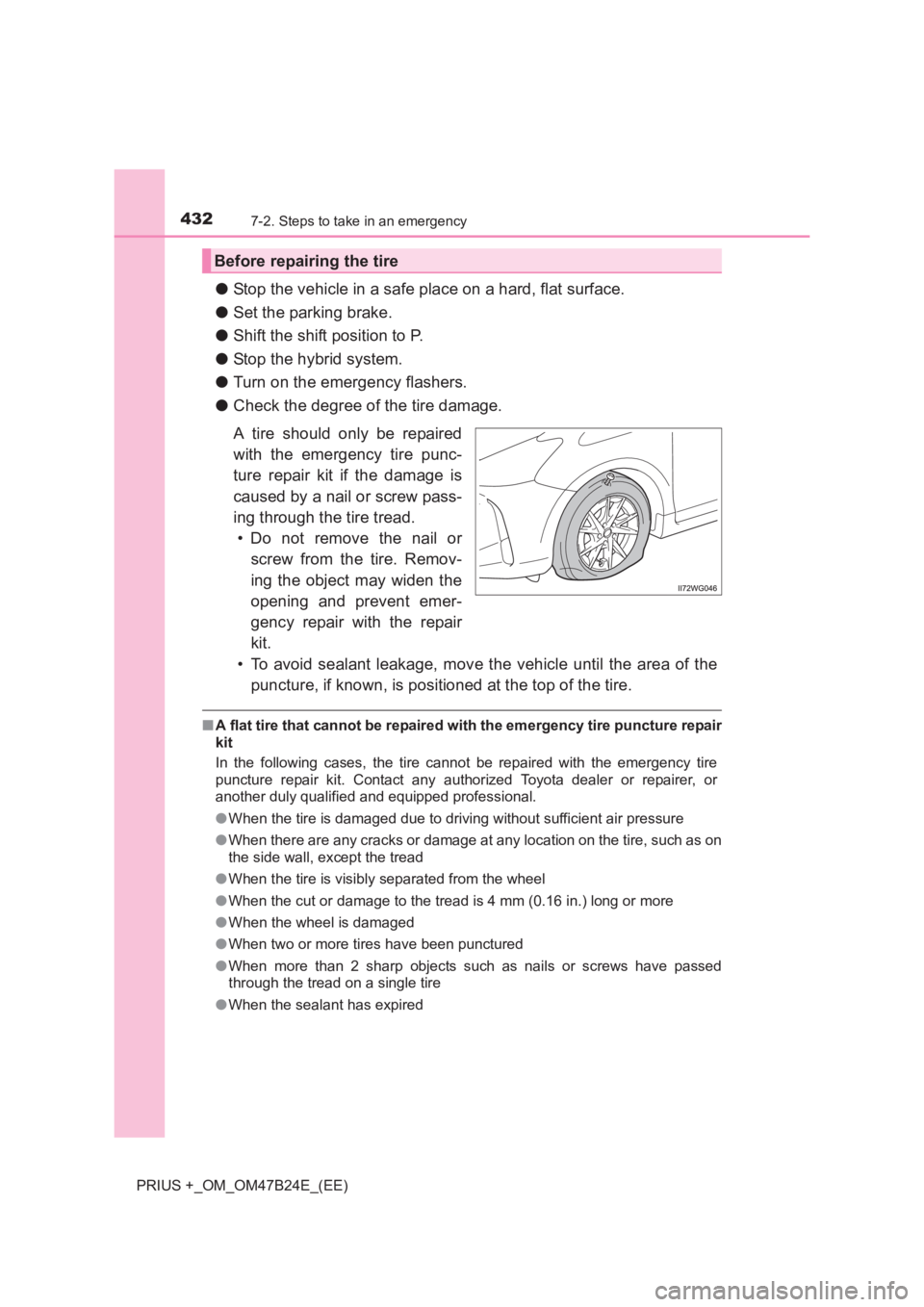 TOYOTA PRIUS PLUS 2017 Owners Manual 4327-2. Steps to take in an emergency
PRIUS +_OM_OM47B24E_(EE)
●Stop the vehicle in a safe place on a hard, flat surface.
● Set the parking brake.
● Shift the shift position to P.
● Stop the h TOYOTA PRIUS PLUS 2017 Owners Manual 4327-2. Steps to take in an emergency
PRIUS +_OM_OM47B24E_(EE)
●Stop the vehicle in a safe place on a hard, flat surface.
● Set the parking brake.
● Shift the shift position to P.
● Stop the h