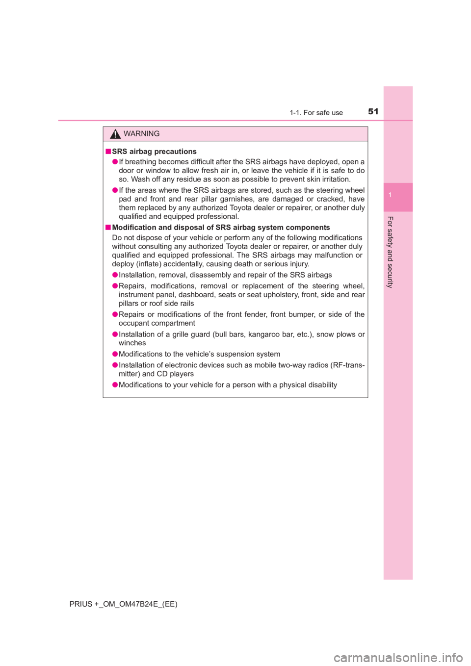TOYOTA PRIUS PLUS 2017  Owners Manual 511-1. For safe use
1
PRIUS +_OM_OM47B24E_(EE)
For safety and security
WARNING
■ SRS airbag precautions
●If breathing becomes difficult after the SRS airbags have deployed, open a
door or window t