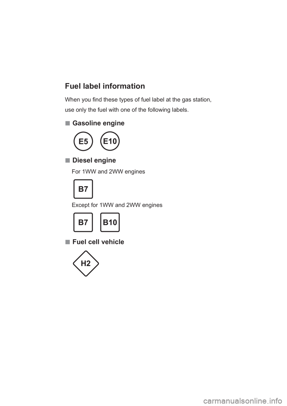 TOYOTA PRIUS PLUS 2017  Owners Manual Fuel label information
When you find these types of fuel label at the gas station,  
use only the fuel with one of the following labels.
 „Gasoline engine
 „Diesel engine
For 1WW and 2WW eng