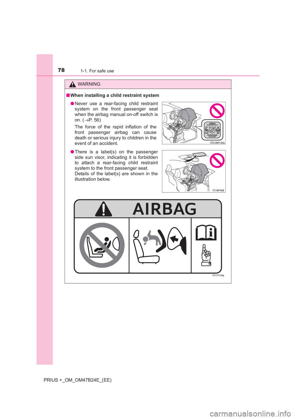 TOYOTA PRIUS PLUS 2017 Manual PDF 781-1. For safe use
PRIUS +_OM_OM47B24E_(EE)
WARNING
■ When installing a child restraint system
●Never use a rear-facing child restraint
system on the front passenger seat
when the airbag manual o