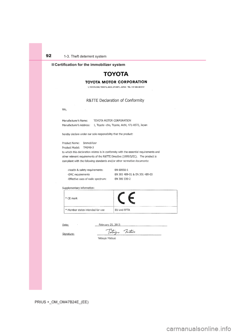 TOYOTA PRIUS PLUS 2017  Owners Manual 921-3. Theft deterrent system
PRIUS +_OM_OM47B24E_(EE)■
Certification for the immobilizer system  
