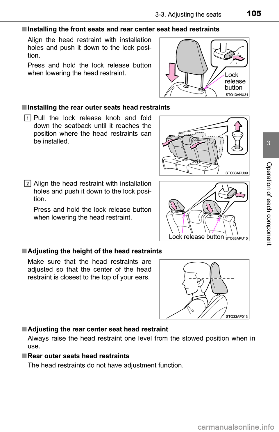 TOYOTA YARIS 2016 3.G Owners Manual 1053-3. Adjusting the seats
3
Operation of each component
■Installing the front seats and r ear center seat head restraints
■ Installing the rear outer seats head restraints
■ Adjusting the heig TOYOTA YARIS 2016 3.G Owners Manual 1053-3. Adjusting the seats
3
Operation of each component
■Installing the front seats and r ear center seat head restraints
■ Installing the rear outer seats head restraints
■ Adjusting the heig