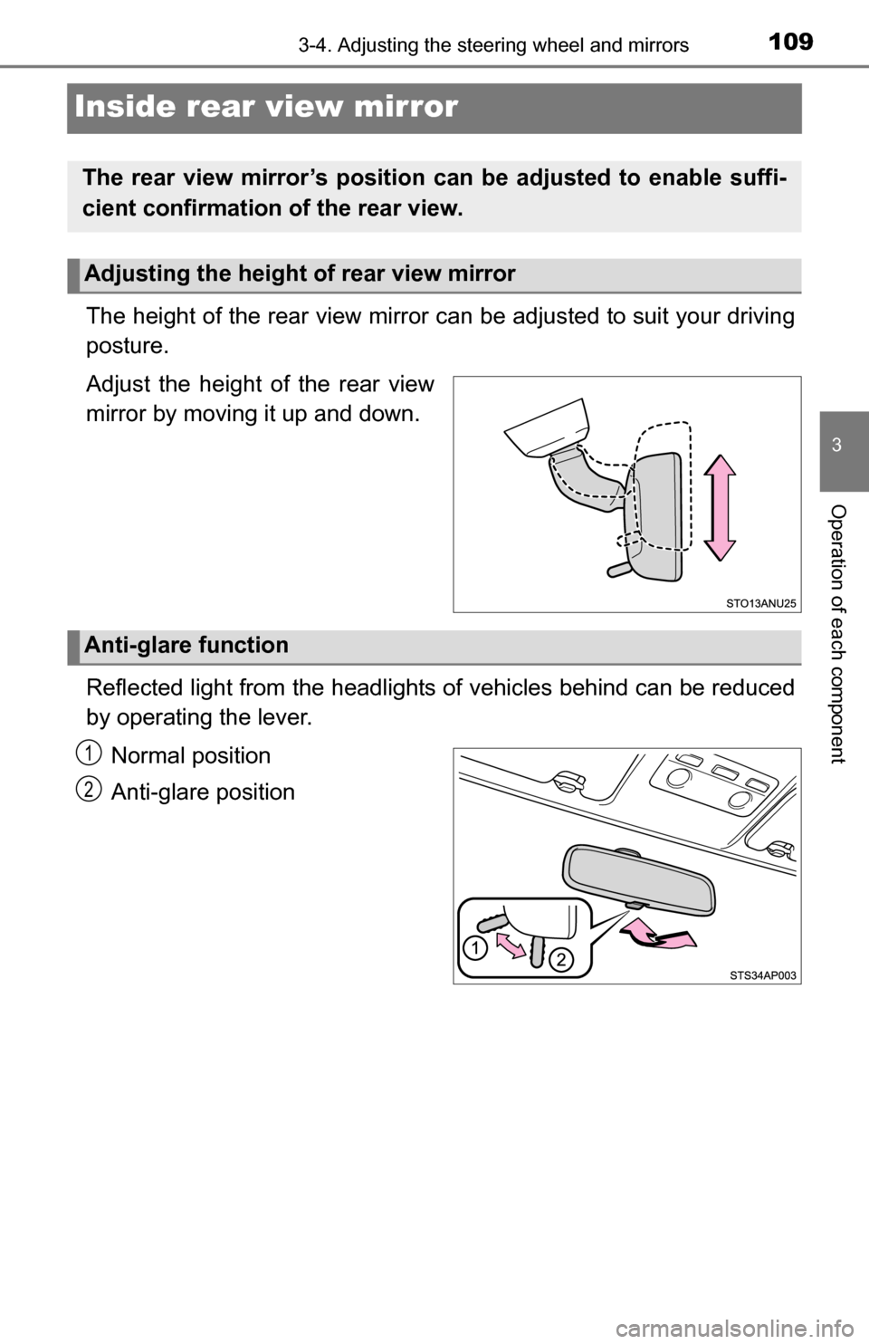 TOYOTA YARIS 2016 3.G Owners Manual 1093-4. Adjusting the steering wheel and mirrors
3
Operation of each component
Inside rear view mirror
The height of the rear view mirror can be adjusted to suit your driving
posture.
Adjust the heigh