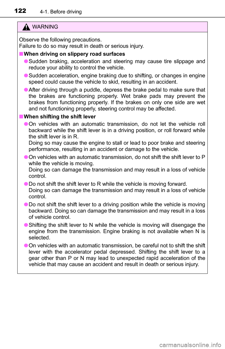 TOYOTA YARIS 2016 3.G Owners Manual 1224-1. Before driving
WARNING
Observe the following precautions. 
Failure to do so may result in death or serious injury.
■When driving on slippery road surfaces
● Sudden braking, acceleration an