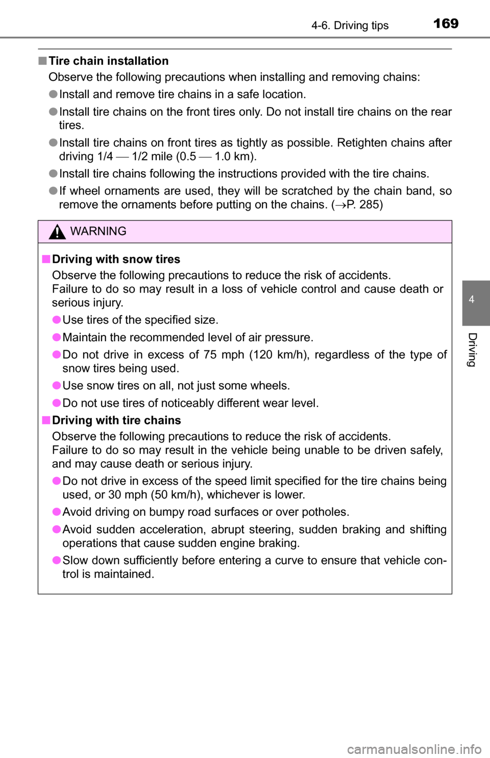 TOYOTA YARIS 2016 3.G Owners Manual 1694-6. Driving tips
4
Driving
■Tire chain installation
Observe the following precautions when installing and removing chains:
●Install and remove tire chains in a safe location.
● Install tire TOYOTA YARIS 2016 3.G Owners Manual 1694-6. Driving tips
4
Driving
■Tire chain installation
Observe the following precautions when installing and removing chains:
●Install and remove tire chains in a safe location.
● Install tire