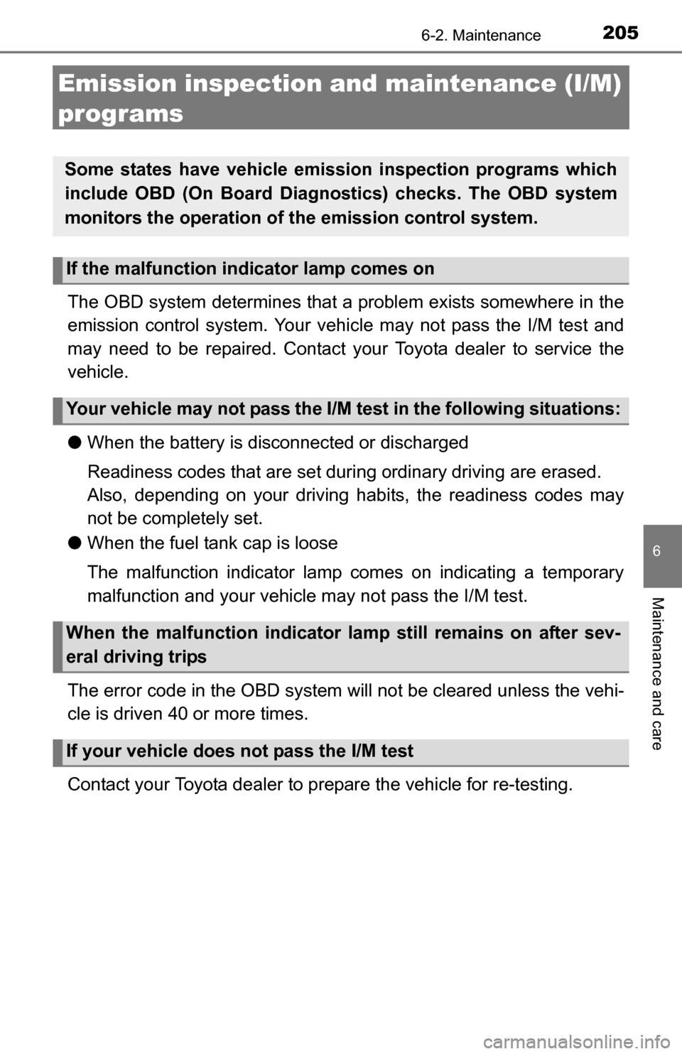 TOYOTA YARIS 2016 3.G Owners Manual 2056-2. Maintenance
6
Maintenance and care
Emission inspection and maintenance (I/M)
programs
The OBD system determines that a problem exists somewhere in the
emission control system. Your vehicl e m TOYOTA YARIS 2016 3.G Owners Manual 2056-2. Maintenance
6
Maintenance and care
Emission inspection and maintenance (I/M)
programs
The OBD system determines that a problem exists somewhere in the
emission control system. Your vehicl e m
