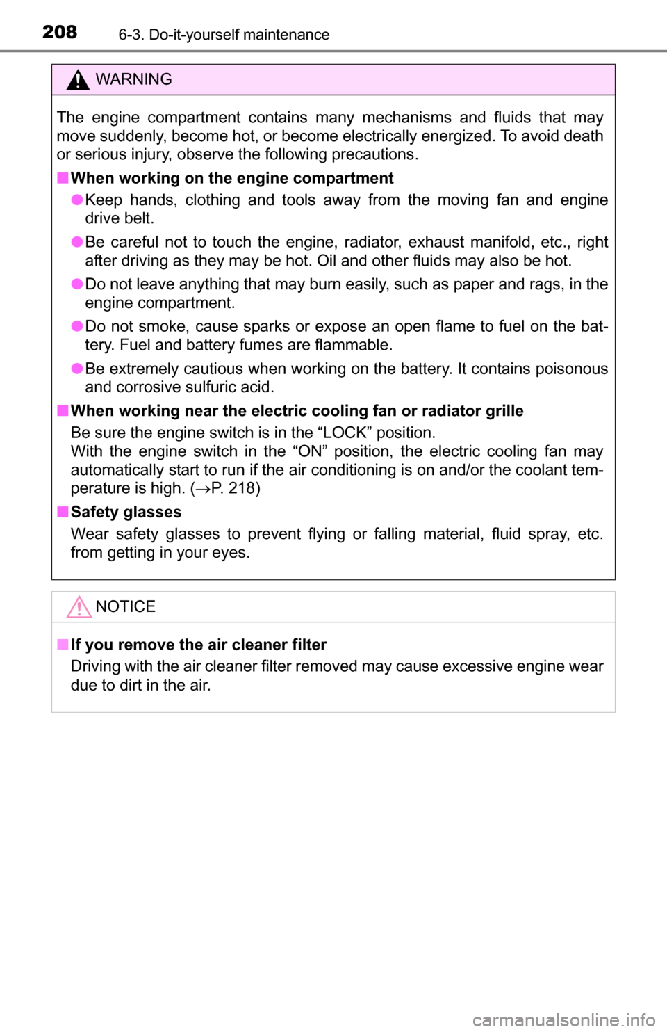 TOYOTA YARIS 2016 3.G Owners Manual 2086-3. Do-it-yourself maintenance
WARNING
The engine compartment contains many mechanisms and fluids that may
move suddenly, become hot, or become electrically energized. To avoid death
or serious in TOYOTA YARIS 2016 3.G Owners Manual 2086-3. Do-it-yourself maintenance
WARNING
The engine compartment contains many mechanisms and fluids that may
move suddenly, become hot, or become electrically energized. To avoid death
or serious in