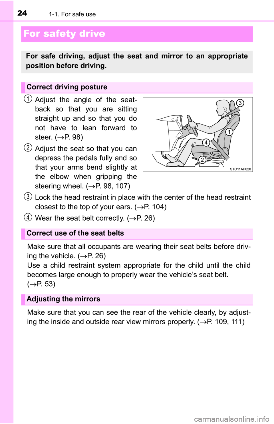 TOYOTA YARIS 2016 3.G Owners Manual 241-1. For safe use
For safety drive
Adjust the angle of the seat-
back so that you are sitting
straight up and so that you do
not have to lean forward to
steer. (P. 9 8 )
Adjust the seat so that TOYOTA YARIS 2016 3.G Owners Manual 241-1. For safe use
For safety drive
Adjust the angle of the seat-
back so that you are sitting
straight up and so that you do
not have to lean forward to
steer. (P. 9 8 )
Adjust the seat so that