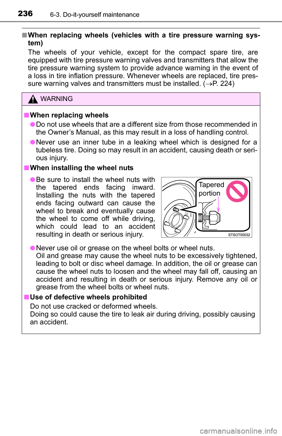 TOYOTA YARIS 2016 3.G Owners Manual 2366-3. Do-it-yourself maintenance
■When replacing wheels (vehicles with a tire pressure warning sys-
tem)
The wheels of your vehicle, except for the compact spare tire, are
equipped with tire press