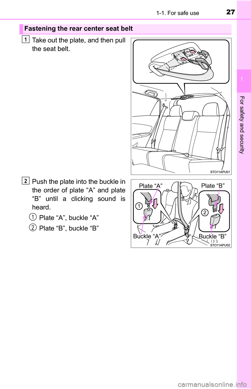 TOYOTA YARIS 2016 3.G Owners Manual 271-1. For safe use
1
For safety and security
Take out the plate, and then pull
the seat belt.
Push the plate into the buckle in
the order of plate “A” and plate
“B” until a clicking sound is
TOYOTA YARIS 2016 3.G Owners Manual 271-1. For safe use
1
For safety and security
Take out the plate, and then pull
the seat belt.
Push the plate into the buckle in
the order of plate “A” and plate
“B” until a clicking sound is