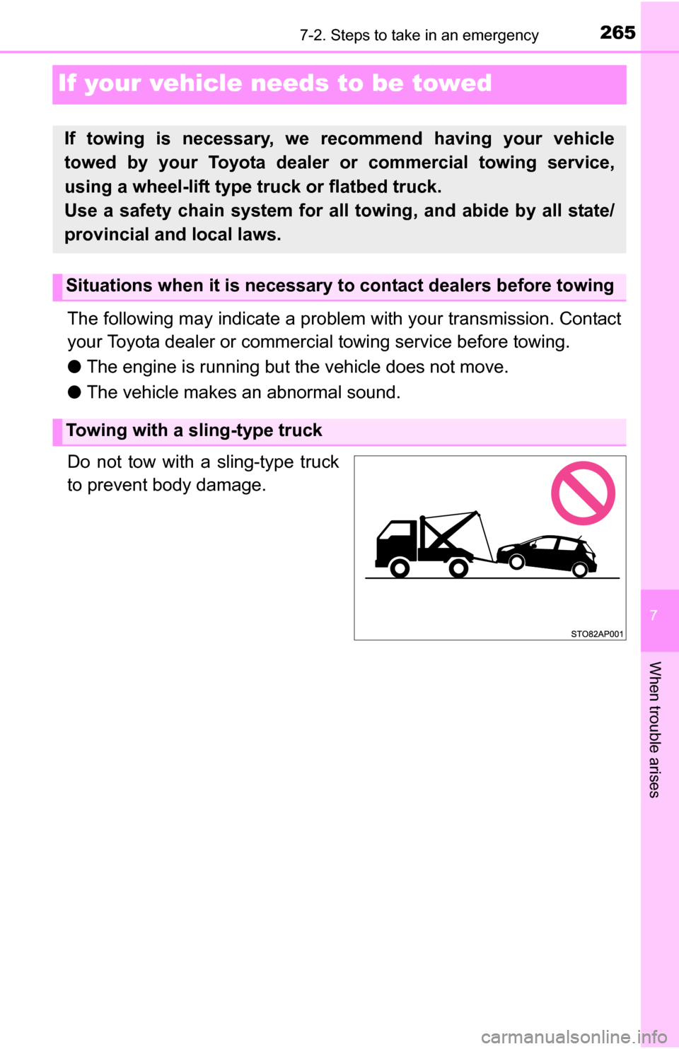 TOYOTA YARIS 2016 3.G Owners Manual 265
7
When trouble arises
7-2. Steps to take in an emergency
If your vehicle needs to be towed
The following may indicate a problem with your transmission. Contact
your Toyota dealer or commercial tow TOYOTA YARIS 2016 3.G Owners Manual 265
7
When trouble arises
7-2. Steps to take in an emergency
If your vehicle needs to be towed
The following may indicate a problem with your transmission. Contact
your Toyota dealer or commercial tow