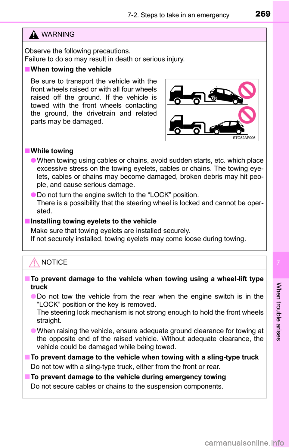 TOYOTA YARIS 2016 3.G Owners Manual 2697-2. Steps to take in an emergency
7
When trouble arises
WARNING
Observe the following precautions. 
Failure to do so may result in death or serious injury.
■When towing the vehicle
■ While tow