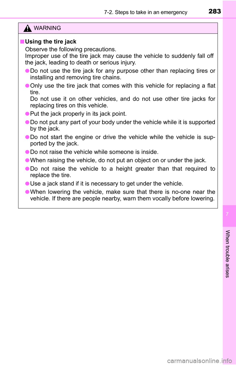 TOYOTA YARIS 2016 3.G Owners Manual 2837-2. Steps to take in an emergency
7
When trouble arises
WARNING
■Using the tire jack
Observe the following precautions.
Improper use of the tire jack may cause the vehicle to suddenly fall off
TOYOTA YARIS 2016 3.G Owners Manual 2837-2. Steps to take in an emergency
7
When trouble arises
WARNING
■Using the tire jack
Observe the following precautions.
Improper use of the tire jack may cause the vehicle to suddenly fall off