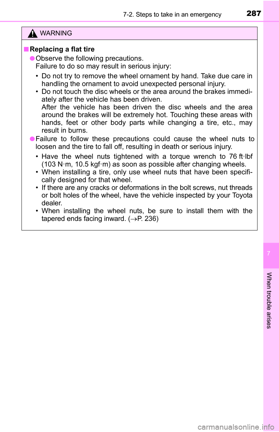 TOYOTA YARIS 2016 3.G Owners Manual 2877-2. Steps to take in an emergency
7
When trouble arises
WARNING
■Replacing a flat tire
●Observe the following precautions.
Failure to do so may result in serious injury:
• Do not try to remo